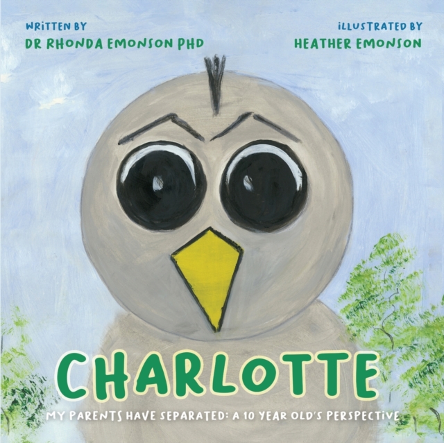 Charlotte : My parents have separated: a 10 year old's perspective, Paperback / softback Book