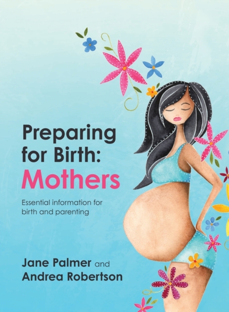 Preparing for Birth : Essential information for birth and parenting, Paperback / softback Book