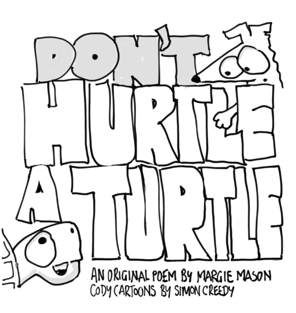 Don't Hurtle a Turtle Poem : by Margaret A Mason, Hardback Book