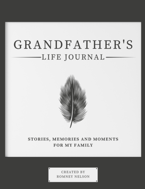 Grandfather's Life Journal : Stories, Memories and Moments for My Family, Paperback / softback Book