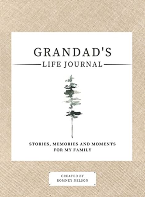 Grandad's Life Journal : : Stories, Memories and Moments for My Family A Guided Memory Journal to Share Grandad's Life, Hardback Book