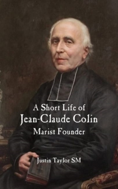 A Short Life of Jean-Claude Colin Marist Founder, Paperback / softback Book