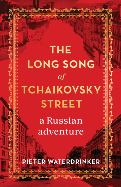 The Long Song of Tchaikovsky Street : a Russian adventure, EPUB eBook