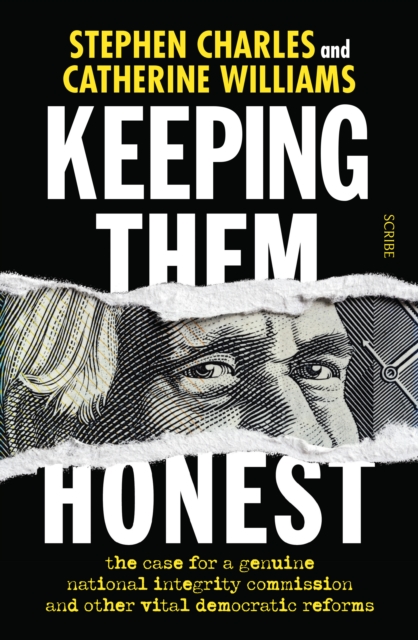 Keeping Them Honest : the case for a genuine national integrity commission and other vital democratic reforms, EPUB eBook