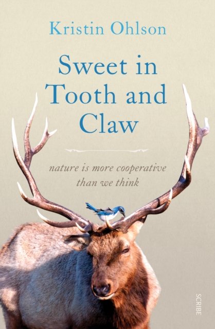 Sweet in Tooth and Claw : nature is more cooperative than we think, EPUB eBook