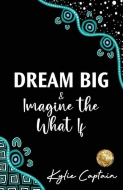 DREAM BIG & Imagine the What If, Paperback / softback Book
