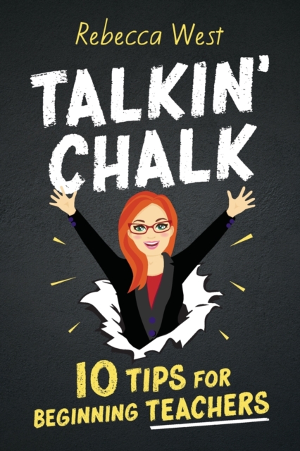 Talkin' Chalk : 10 Tips for Beginning Teachers, Paperback / softback Book