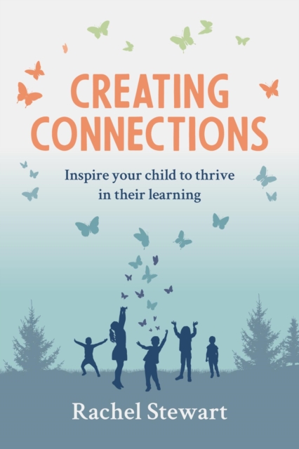 Creating Connections : Inspire Your Child to Thrive in their Learning, EPUB eBook