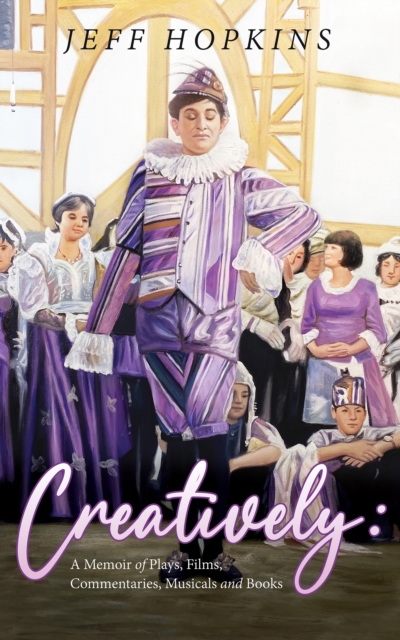 Creatively: A Memoir of Plays, Films, Musicals, Commentaries, and Books, EPUB eBook