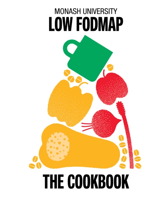 Monash University Low FODMAP : The Cookbook, Hardback Book