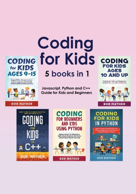 Coding for Kids 5 Books in 1 : Javascript, Python and C++ Guide for Kids and Beginners (Coding for Absolute Beginners), Paperback / softback Book