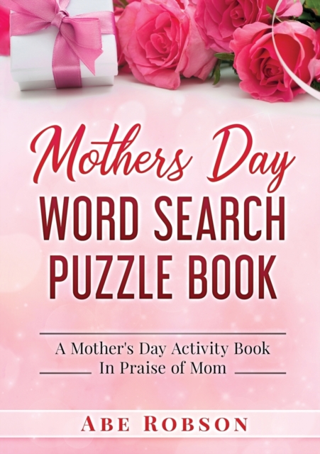 Mothers Day Word Search Puzzle Book : A Mother's Day Activity Book In Praise of Mom, Paperback / softback Book