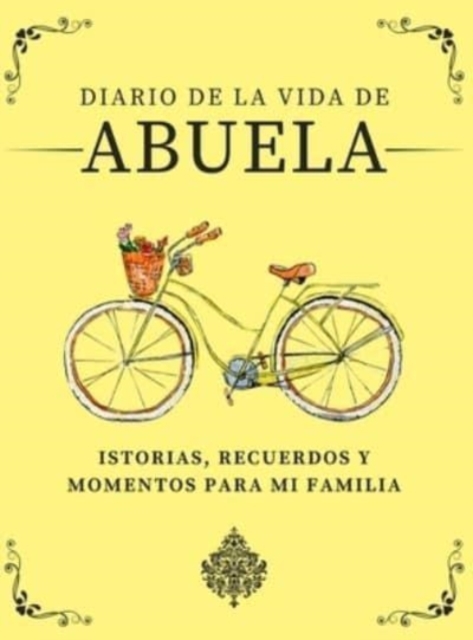 Diario de la Vida de Abuela : Historias, Recuerdos y Momentos Para Mi Familia, Hardback Book