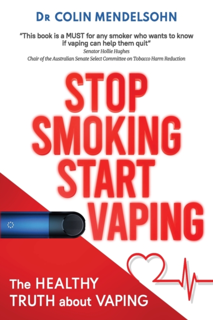 Stop Smoking Start Vaping : The Healthy Truth About Vaping, Paperback / softback Book