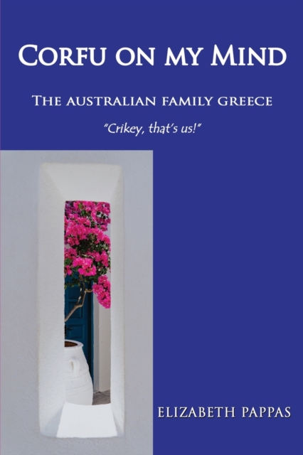 Corfu on my Mind : The Australian Family Greece, Paperback / softback Book