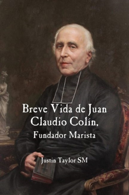 A Short Life of Jean-Claude Colin Marist Founder (Spanish Edition), Hardback Book