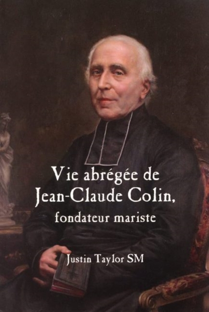 A Short Life of Jean-Claude Colin Marist Founder (French Edition), Hardback Book