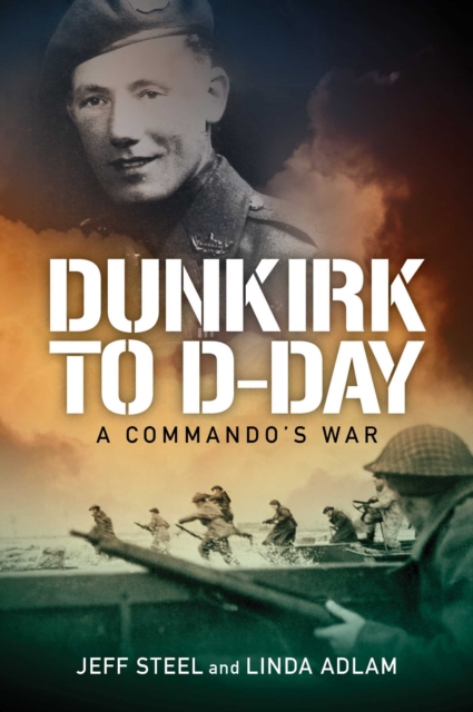 Dunkirk to D-Day : A Commando's War, EPUB eBook