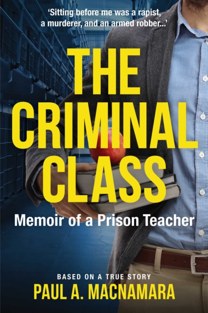 The Criminal Class : Memoir of a Prison Teacher, EPUB eBook