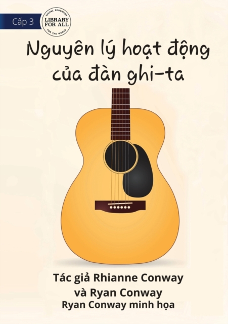 How A Guitar Works - Nguyen ly ho&#7841;t &#273;&#7897;ng c&#7911;a &#273;an ghi-ta, Paperback / softback Book
