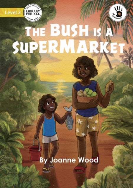 The Bush is a Supermarket - Our Yarning, Paperback / softback Book