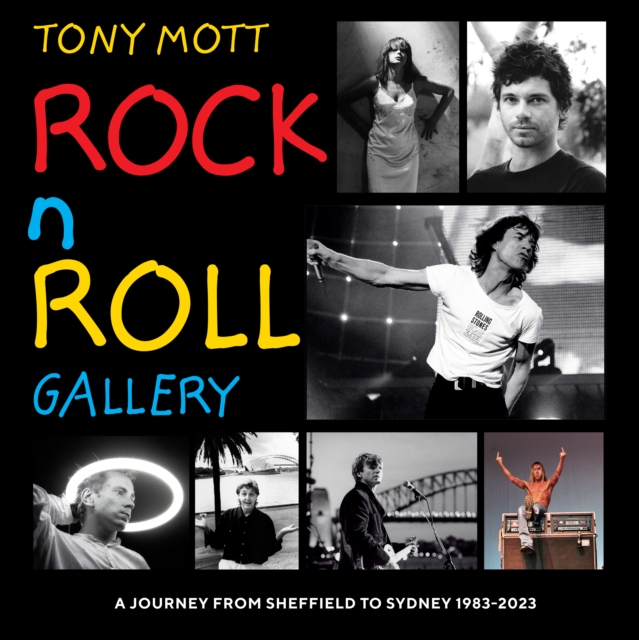Rock N Roll Gallery : A Journey from Sheffield to Sydney 1983-2023, Hardback Book