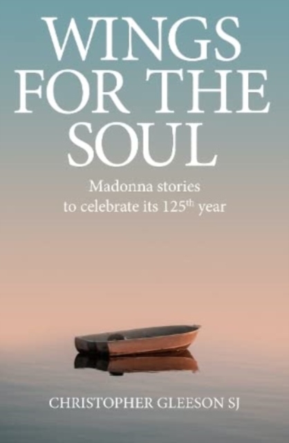 Wings for the Soul : Madonna Stories to Celebrate its 125th Year, Paperback / softback Book