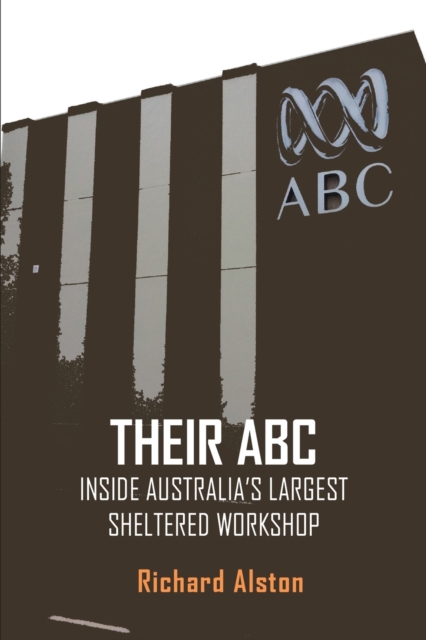 Their ABC : Inside Australia's Largest Sheltered Workshop, Paperback / softback Book