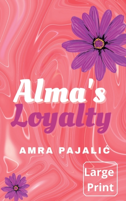 Alma's Loyalty, Hardback Book