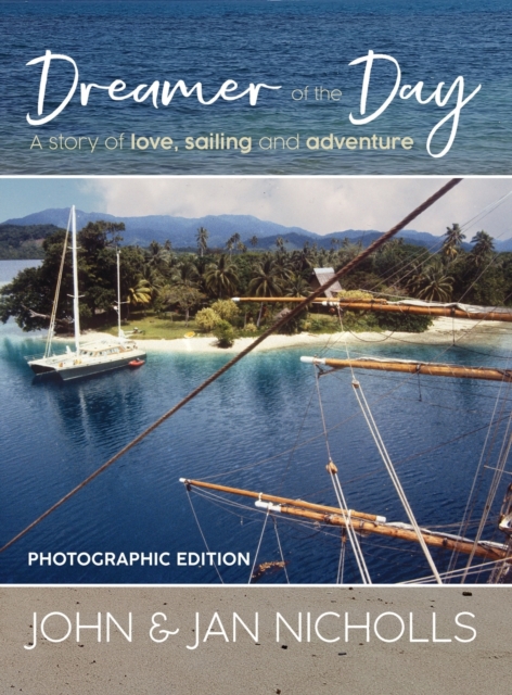 Dreamer of the Day Photographic Edition : A story of Love, Sailing and Adventure, Hardback Book