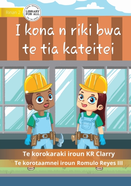 I Can Be A Builder - I kona n riki bwa te tia kateitei (Te Kiribati), Paperback / softback Book