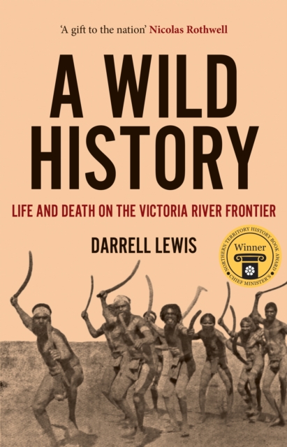 A Wild History : Life and Death on the Victoria River Frontier, Paperback / softback Book