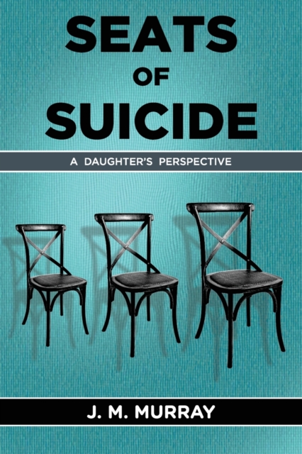 Seats of Suicide : A Daughter's Perspective, Paperback / softback Book