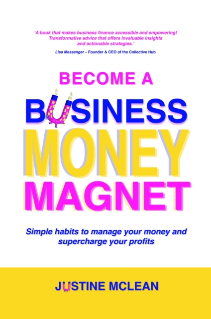 Become a Business Money Magnet : Simple Habits to Manage Your Money and Supercharge Your Profits, EPUB eBook
