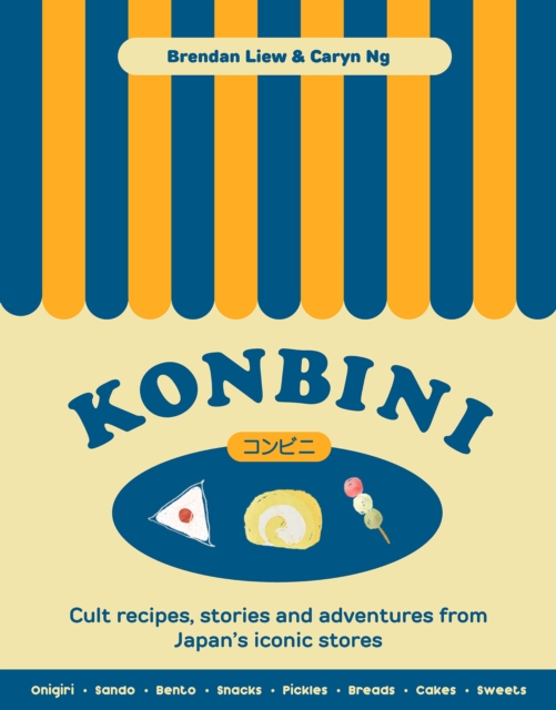 Konbini : Cult recipes, stories and adventures from Japan’s iconic convenience stores, Hardback Book