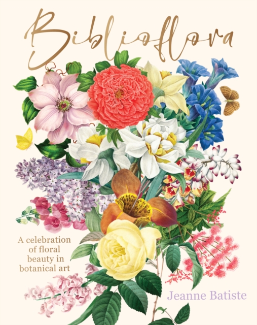 Biblioflora : A celebration of floral beauty in botanical art, Hardback Book