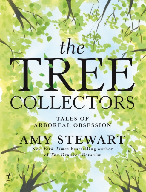 The Tree Collectors: Tales Of Arboreal Obsession, Hardback Book