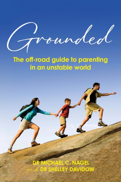 Grounded : The off-road guide to parenting in an unstable world, Paperback / softback Book