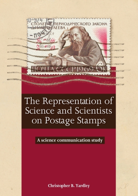 The Representation of Science and Scientists on Postage Stamps : A Science Communication Study, Paperback / softback Book