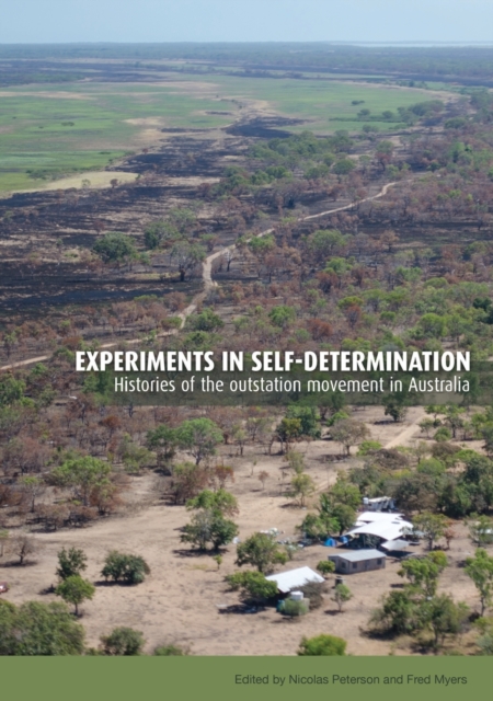 Experiments in Self-Determination : Histories of the Outstation Movement in Australia, Paperback / softback Book