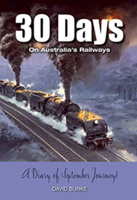 30 Days on Australia's Railways : A Diary of September Journeys, Paperback / softback Book