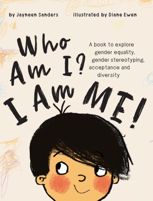 Who Am I? I Am Me! : A Book to Explore Gender Equality, Gender Stereotyping, Acceptance and Diversity, Hardback Book