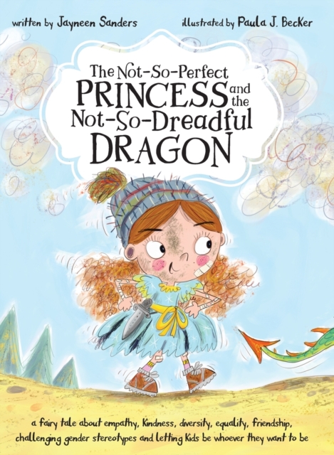 The Not-So-Perfect Princess and the Not-So-Dreadful Dragon : a fairy tale about empathy, kindness, diversity, equality, friendship & challenging gender stereotypes, Hardback Book