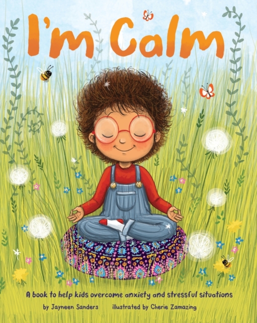 I'm Calm : A book to help kids overcome anxiety and stressful situations, Paperback / softback Book