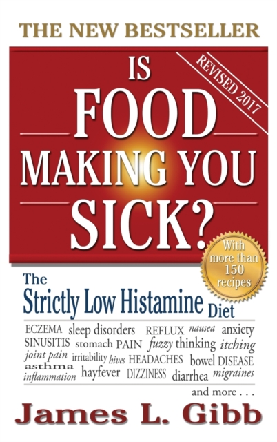 Is Food Making You Sick? : The Strictly Low Histamine Diet, Hardback Book