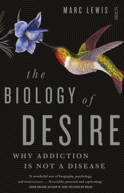 The Biology of Desire : why addiction is not a disease, EPUB eBook
