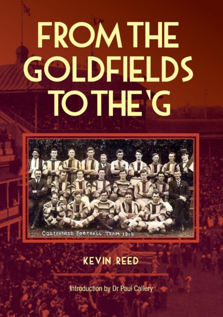 From the Goldfields to the 'G : A One-Eyed Look at Aussie Rules, Paperback / softback Book