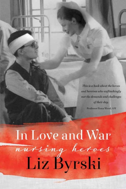 In Love and War : Nursing Heroes, Paperback / softback Book