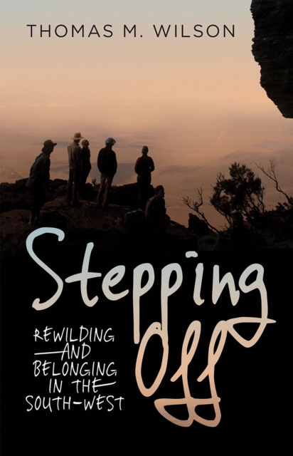 Stepping Off : Rewilding and Belonging in the South-West, EPUB eBook