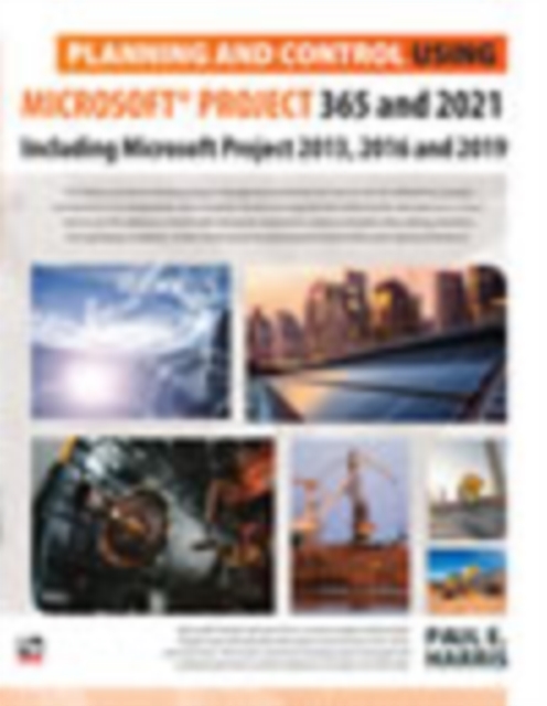 Planning and Control Using Microsoft Project 365 and 2021 : Including 2019, 2016 and 2013, Spiral bound Book